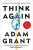 Think Again - Adam Grant