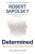 Determined: The Science of Life Without Free Will - Robert M. Sapolsky