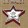 Die Mauer : Wie es war, hinter dem Eisernen Vorhang aufzuwachsen