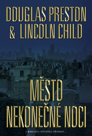 Město nekonečné noci - Douglas Preston,Lincoln Child
