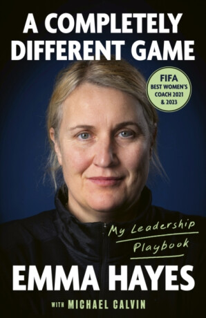 A Completely Different Game - Michael Calvin,Emma Hayes