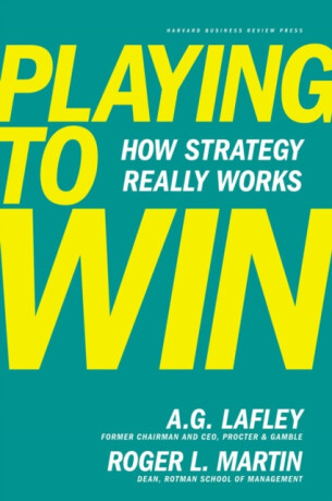 Playing to Win - Lafley A.G.,Martin Roger L.