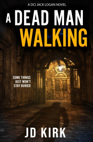 A Dead Man Walking - J. D. Kirk