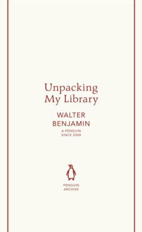 Unpacking My Library - Walter Benjamin