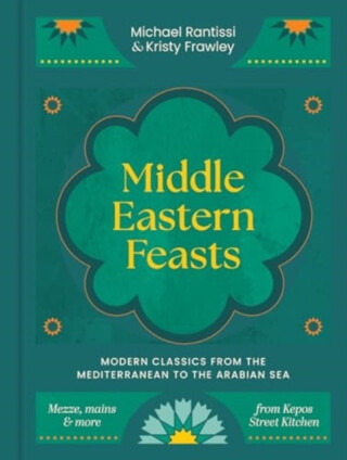 Middle Eastern Feasts - Michael Rantissi,Kristy Frawley