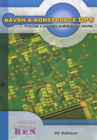 Návrh a konstrukce desek plošných spojů - Principy a pravidla praktického návrhu - Vít Záhlava