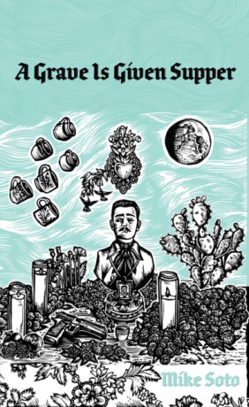 A Grave is Given Supper - Mike Soto