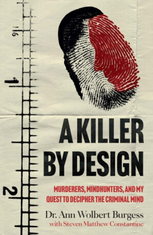 A Killer By Design - Ann Wolbert Burgess,Steven Matthew Constantine