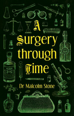 A Surgery through Time - Dr Malcolm Stone