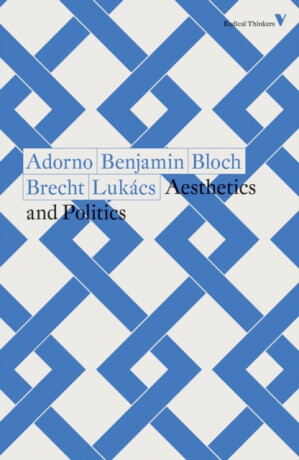 Aesthetics and Politics - Brecht Bertolt,Walter Benjamin,Ernst Bloch,György Lukács,Theodor Adorno