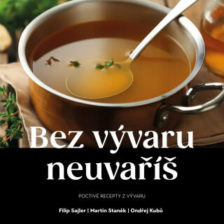 Bez vývaru neuvaříš - Filip Sajler,Martin Staněk,Kubů Ondřej
