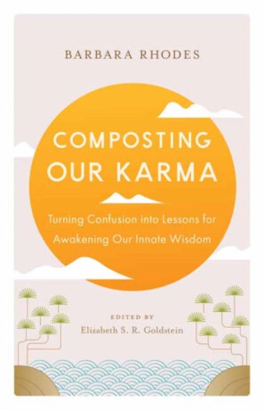 Composting Our Karma - Barbara Rhodes,Richard Shrobe