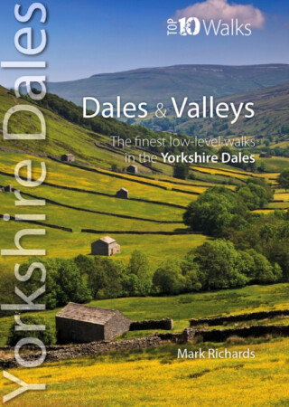 Dales & Valleys - Top 10 Walks Series, Yorkshire Dales - Richards Mark