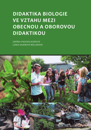 Didaktika biologie ve vztahu mezi obecnou a oborovou didaktikou - Chocholoušková Zdeňka,Lenka Hajerová Műllerová