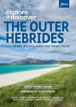 Explore & Discover: The Outer Hebrides (Fotovue) - Christopher Swan