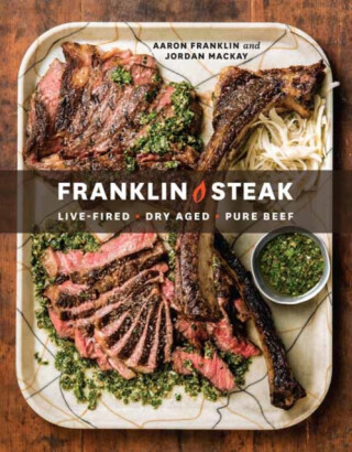 Franklin Steak - Aaron Franklin,Jordan Mackay
