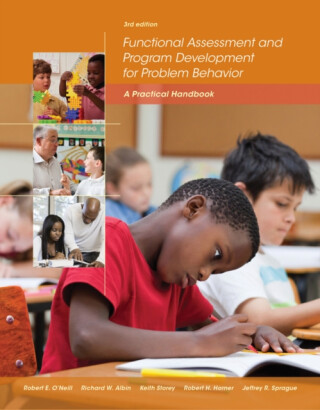 Functional Assessment and Program Development for Problem Behavior: A Practical Handbook - Jeffrey R.  Sprague,Robert H.  Horner,Robert E.  O'Neill,Richard W.  Albin,Keith  Storey