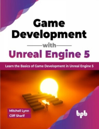 Game Development with Unreal Engine 5 - Cliff Sharif,Lynn Mitchell