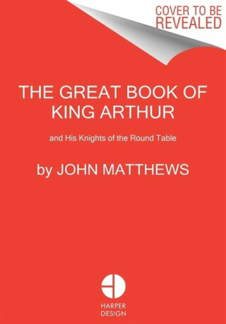Great Book of King Arthur - John Matthews