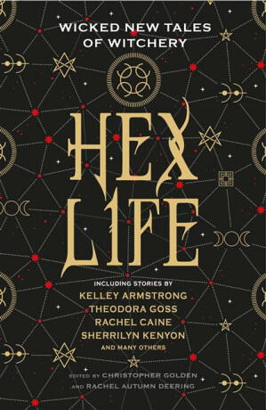 Hex Life: Wicked New Tales of Witchery - Kelley Armstrongová,Sherrilyn Kenyon,Rachael Caine