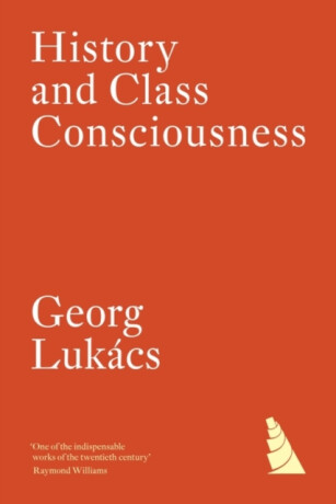 History and Class Consciousness - György Lukács