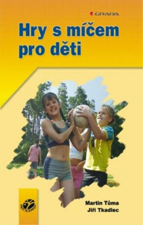 Hry s míčem pro děti - Martin Tůma,Jiří Tkadlec