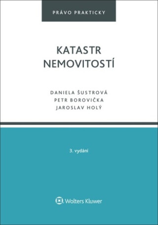 Katastr nemovitostí - Daniela Šustrová,Petr Borovička,Jaroslav Holý