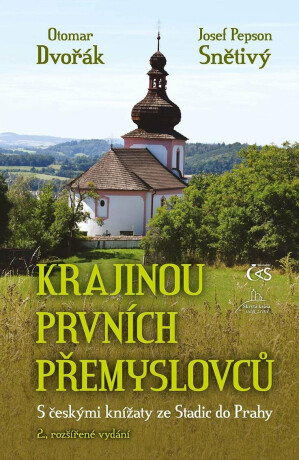 Krajinou prvních Přemyslovců - Otomar Dvořák,Josef Snětivý