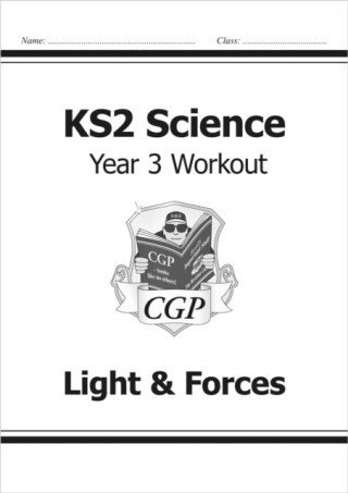 KS2 Science Year 3 Workout: Light & Forces - CGP Books