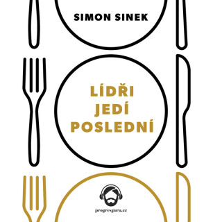Lídři jedí poslední - Simon Sinek
