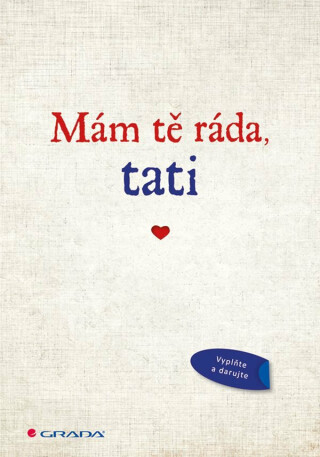 Mám tě ráda, tati - Originální vyznání, které můžete vyplnit a darovat - Alexandra Reinwarth