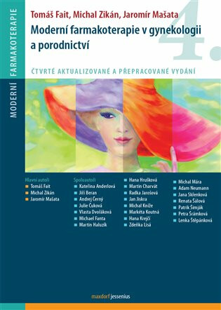 Moderní farmakoterapie v gynekologii a porodnictví - Tomáš Fait,kolektiv autorů,Michal Zikán,Jaromír Mašata
