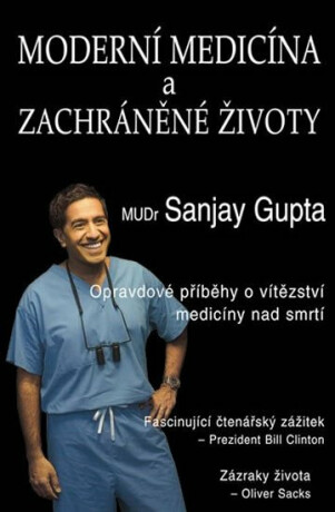 Moderní medicína a zachráněné životy - Opravdové příběhy o vítězství medicíny nad smrtí - Gupta Sanjay