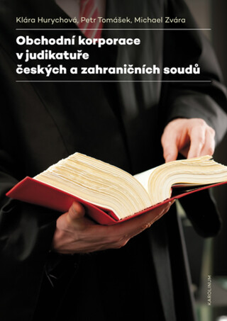 Obchodní korporace v judikatuře českých a zahraničních soudů - Klára Hurychová,Petr Tomášek,Michael Zvára