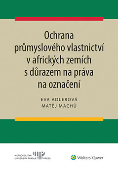 Ochrana průmyslového vlastnictví v afrických zemích s důrazem na práva na označení - Eva Adlerová,Matěj Machů