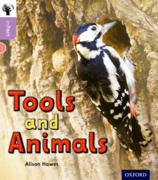 Oxford Reading Tree inFact: Oxford Level 1+: Tools and Animals - Alison Hawes
