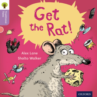 Oxford Reading Tree Traditional Tales: Level 1+: Get the Rat! - Nikki Gamble,Teresa Heapy,Alex Lane