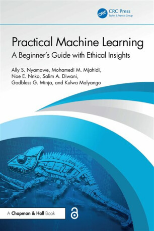 Practical Machine Learning - Ally S. Nyamawe,Salim A. Diwani,Noe E. Nnko,Mohamedi M. Mjahidi,Kulwa Malyango,Godbless G. Minja