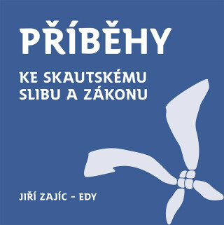 Příběhy ke skautskému zákonu a slibu - Jiří Zajíc