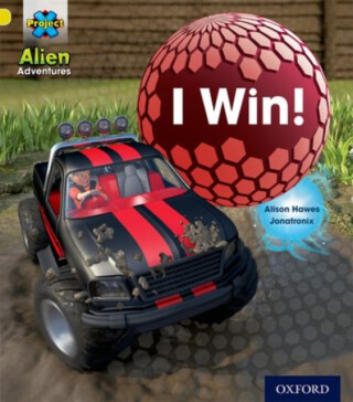 Project X: Alien Adventures: Yellow: I Win! - Alison Hawes