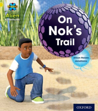 Project X: Alien Adventures: Yellow: On Nok's Trail - Alison Hawes