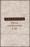 Původ totalitarismu I-III - Hannah Arendtová