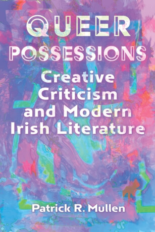 Queer Possessions - Patrick R. Mullen