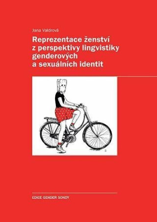 Reprezentace ženství z perspektivy lingvistiky genderových a sexuálních identit - Jana Valdrová