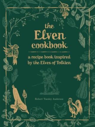 Recipes from the World of Tolkien Volume II â€“ The Elven Cookbook - Robert Tuesley Anderson
