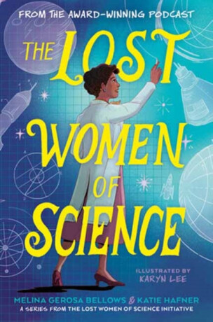 The Lost Women of Science - Katie Hafner,Melina Gerosa Bellows