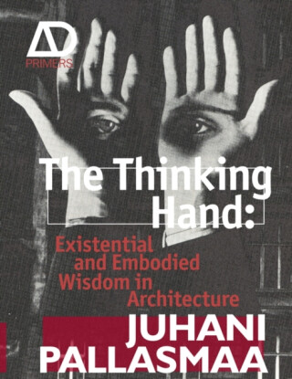 The Thinking Hand - Juhani Pallasmaa