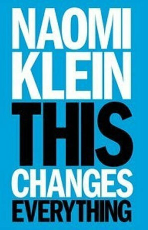 This Changes Everything - Naomi Kleinová