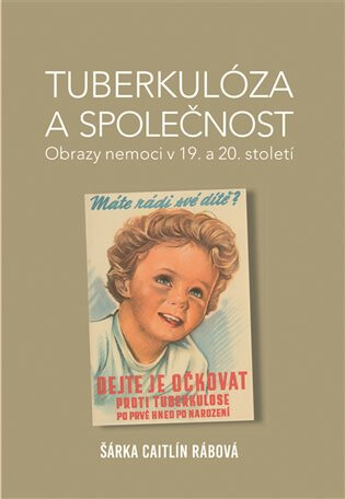 Tuberkulóza a společnost - Šárka Caitlín Rábová