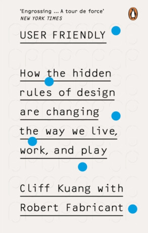 User Friendly - Cliff Kuang,Robert Fabricant